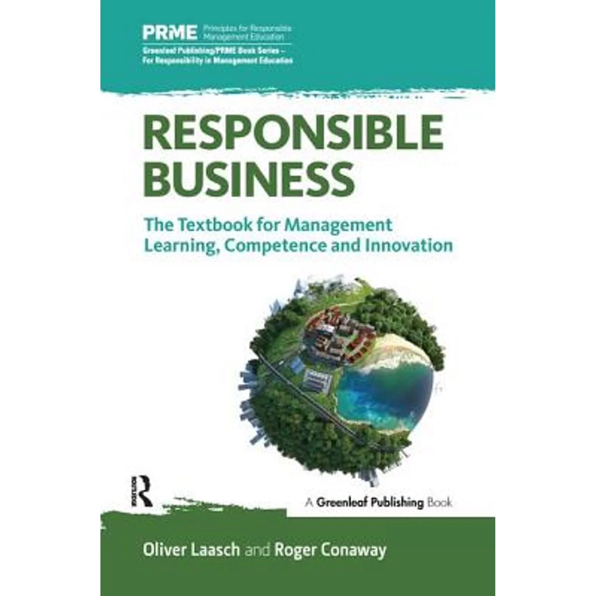 Pre-Owned Responsible Business: The Textbook for Management Learning, Competence and Innovation (Paperback 9781783535057) by Oliver Laasch, Roger Conaway