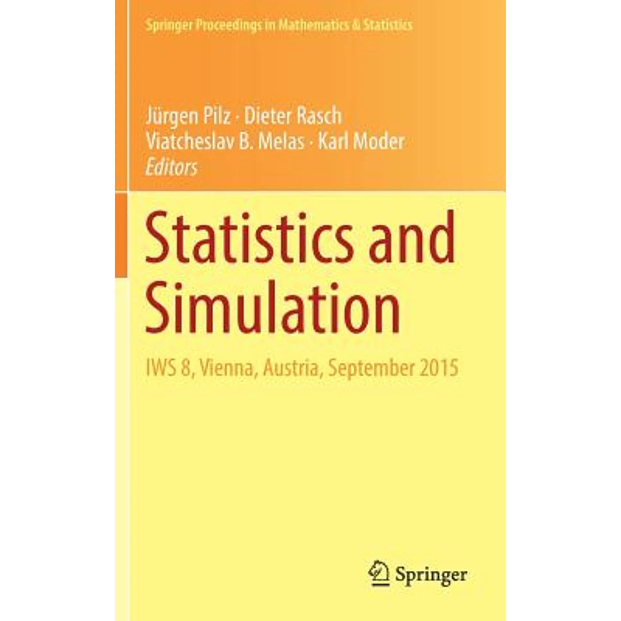 Pre-Owned Statistics and Simulation: Iws 8, Vienna, Austria, September 2015 (Hardcover 9783319760346) by Jürgen Pilz, Dieter Rasch, Viatcheslav B Melas